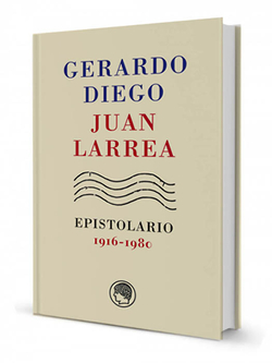 GERARDO DIEGO & JUAN LARREA, EPISTOLARIO, 1916-1980