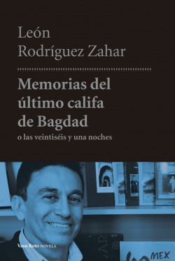 MEMORIAS DEL ÚLTIMO CALIFA DE BAGDAD O VEINTITRÈS Y UNA NOCHES