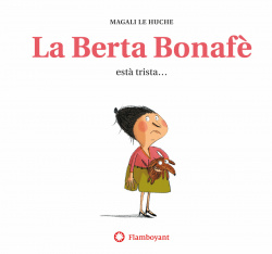 LA BERTA BONAFÈ ESTÀ TRISTA