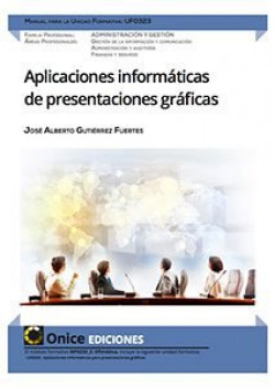 UF0323 APLICACIONES INFORMÁTICAS PARA PRESENTACIONES GRÁFICAS DE INFORMACIÓN