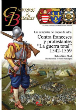 CONTRA FRANCESES Y PROTESTANTES "LA GUERRA TOTAL" 1542-1559