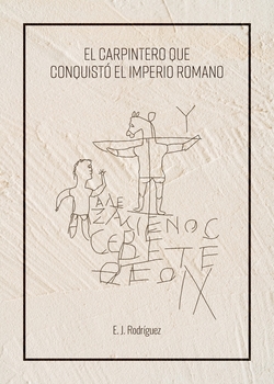 El carpintero que conquistó el Imperio Romano