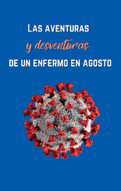 Aventuras y desventuras de un enfermo en agosto