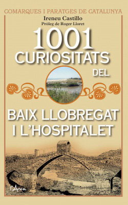 1001 CURIOSITATS DEL BAIX LLOBREGAT I L´HISPITALET