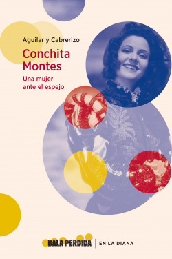 Conchita Montes: una mujer ante el espejo
