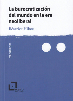 La burocratización del mundo en la era neoliberal