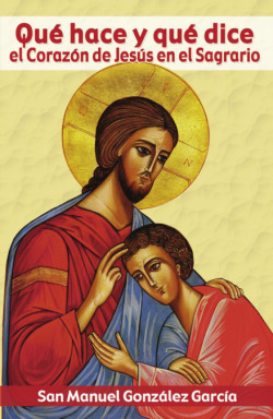 Qué hace y qué dice el Corazón de Jesús en el Sagrario