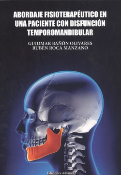 ABORDAJE FISIOTERAPÈUTICO EN UNA PACIENTE CON DISFUNCIÓN TEMPOROMANDIBULAR