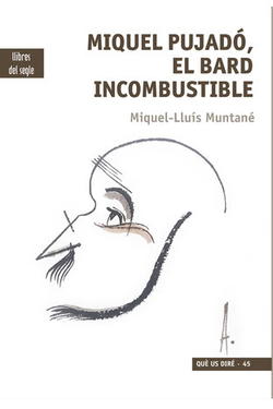 Miquel pujadó, el bard incombustible