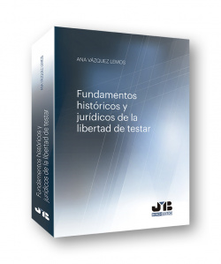 FUNDAMENTOS HISTÓRICOS Y JURÍDICOS DE LA LIBERTAD DE TESTAR