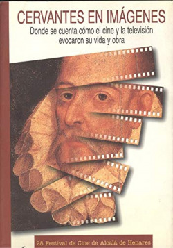 CERVANTES EN IMAGENES. DONDE SE CUENTA COMO EL CINE Y ...