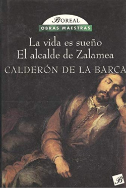La vida es sueño ; El alcalde de Zalamea