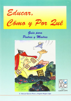 EDUCAR, COMO Y PORQUE. GUIA PARA PADRES Y MADRES