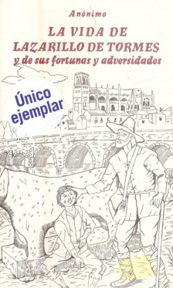 La vida de Lazarillo de Tormes y de sus fortunas y adversidades