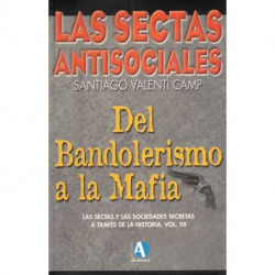 SECTAS ANTISOCIALES,LAS.DEL BANDOLERISMO A LA MAFIA VOL.VII.