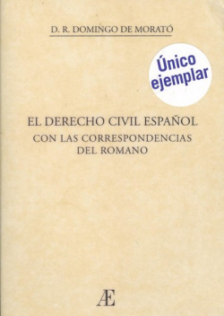 DERECHO CIVIL ESPAÑOL CON LAS CORRESPONDENCIAS DEL ROMANO
