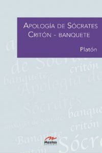 Apología de Sócrates. Critón. Banquete