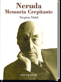 Neruda:Memoria Crepitante