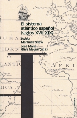 El sistema atlántico español:siglos XVII-XIX