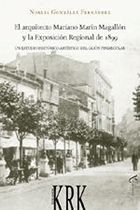 Arquitecto Mariano Marin Magallon y exposicion regional 1899