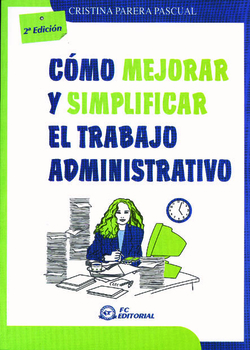 Como Mejorar Y Simplificar El Trabajo Administrativo (2ª Ed)