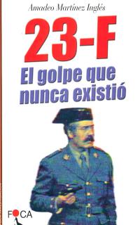 23-F El golpe que nunca existió