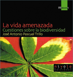 La vida amenazada. Cuestiones sobre la biodiversidad.