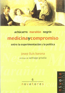 Medicina y compromiso. Achúcarro, Marañón, Negrín.