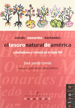 El tesoro natural de América. Oviedo, Monardes, Hernández.