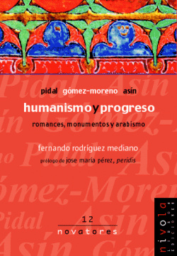 Humanismo y progreso. Pidal, Gómez-Moreno, Asín.