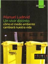 Un vivir distinto. Cómo el medio ambiente cambiará nuestra vida