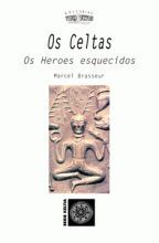 Os celtas. Os heroes esquecidos