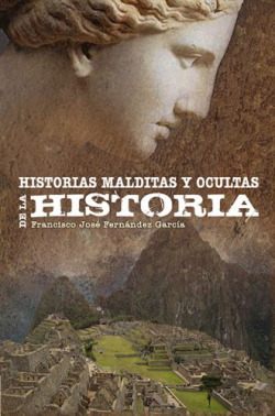 HISTORIAS MALDITAS Y OCULTAS DE LA HISTORIA