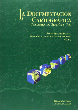 La documentación cartográfica : tratamiento, gestión y uso