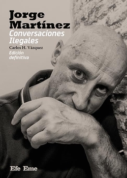 Jorge Martínez. Conversaciones Ilegales