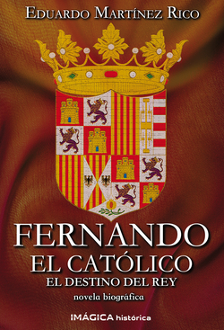 Fernando el Católico. El destino del rey