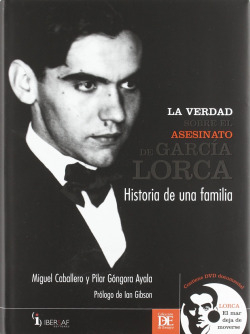 La verdad sobre el asesinato de Garcia Lorca