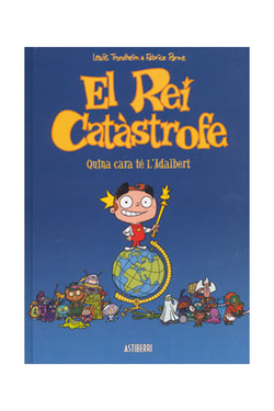 EL REI CATÀSTROFE 1. QUINA CARA TÉ L'ADALBERT