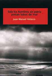 Sólo los hombres sin patria pintan lobos de mar