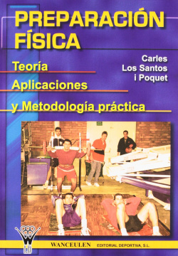 Preparacion fisica: teoria, aplicaciones y metodologia practica
