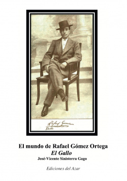 EL MUNDO DE RAFAEL GÓMEZ ORTEGA "EL GALLO"