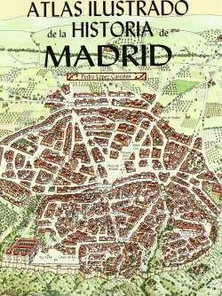 Atlas ilustrado de la Historia de Madrid