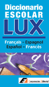 DICCIONARIO ESCOLAR LUX FRANÃçAIS-ESPAGNOL / ESPA?OL-FRANCES