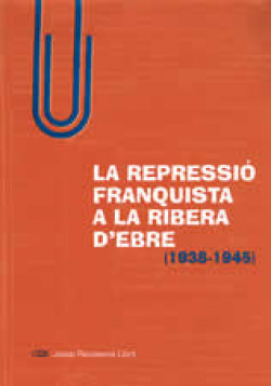 La repressió franquista a la Ribera d'Ebre (1938-1945)