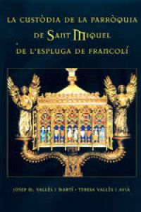 La custòdia de la parròquia de Sant Miquel de l'Espluga de Francolí