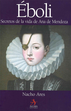 Eboli. Secretos de la vida de Ana Mendoza