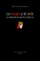 Mujer y arte en asturias durante el siglo XX (coleccion asturias)