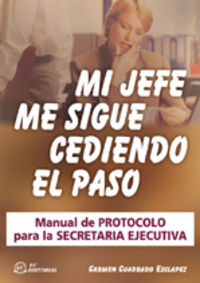 Mi Jefe Me Sigue Cediendo El Paso. Manual Protocolo Sec.Ejec