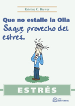 Estrés. Que no estalle la olla. Saque provecho del estrés