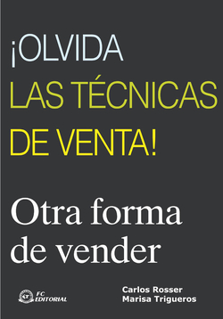 íOlvida Las Tecnicas De Venta!. Otra Forma De Vender